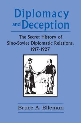 Diplomacy and Deception: Secret History of Sino-Soviet Diplomatic Relations, 1917-27
