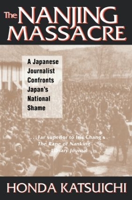 Nanjing Massacre: A Japanese Journalist Confronts Japan's National Shame: A Japanese Journalist Confronts Japan's National Shame