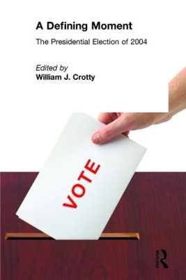 Defining Moment: The Presidential Election of 2004: The Presidential Election of 2004