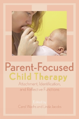 Parent-Focused Child Therapy: Attachment, Identification, and Reflective Function