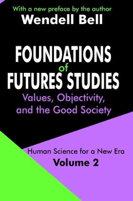 Foundations of Futures Studies: Volume 2: Values, Objectivity, and the Good Society