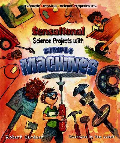Sensational Science Projects with Simple Machines