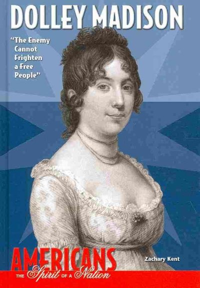 Dolley Madison: The Enemy Cannot Frighten a Free People