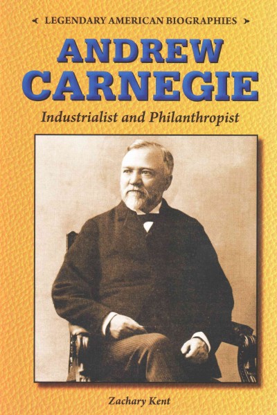Andrew Carnegie: Industrialist and Philanthropist
