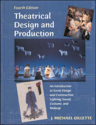 Theatrical Design and Production: An Introduction to Scene Design and Construction, Lighting, Sound, Costume  and Make-up 4th ed.