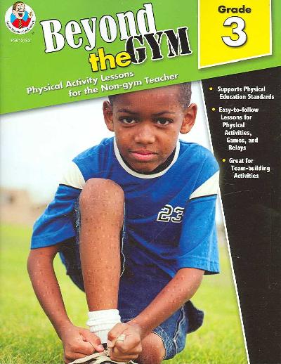 Beyond the Gym, Grade 3: Physical Activity Lessons for the Non-Gym Teacher