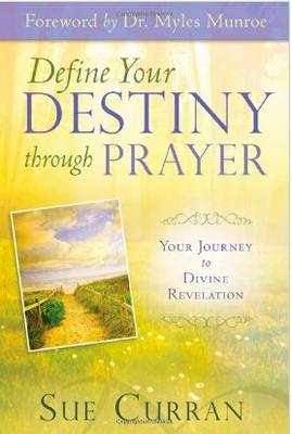 Define Your Destiny Through Prayer: Your Journey to Divine Revelation