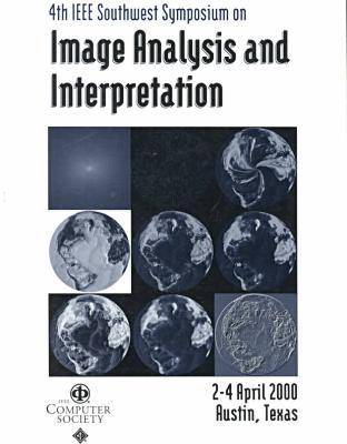 IEEE Southwest Symposium on Image Analysis and Interpretation 2000, 4th ed., 4th, SSIAI 2000