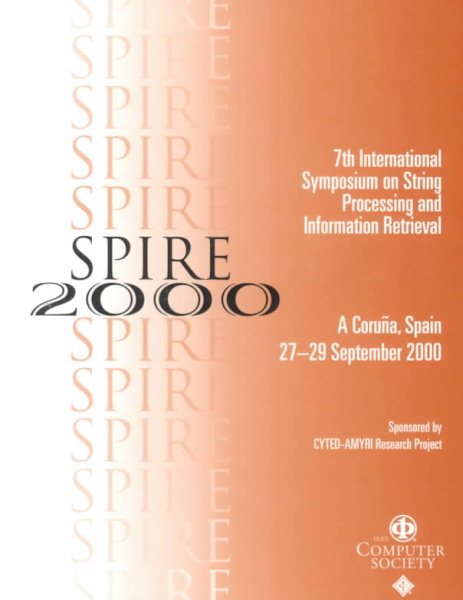 String Processing and Information Retrievel (spire 2000): 7th International Symposium 2000, 7th International ed.