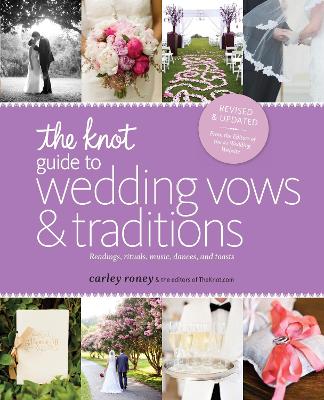 Knot Guide to Wedding Vows and Traditions [ Revised Edition]: Readings, Rituals, Music, Dances, and Toasts