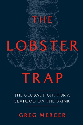 Lobster Trap: The Global Fight for a Seafood on the Brink