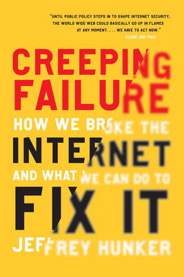 Creeping Failure: How We Broke the Internet and What we can do to Fix it