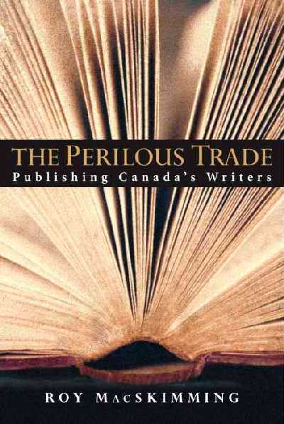 Perilous Trade: Publishing Canada's Writers