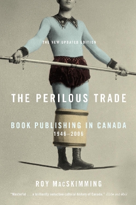 Perilous Trade: Book Publishing in Canada, 1946-2006