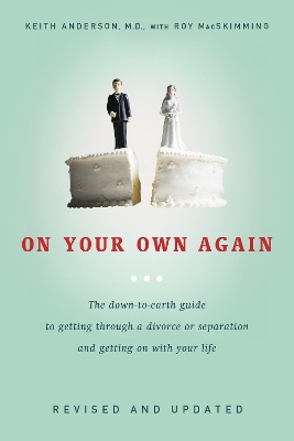 On Your Own Again: The Down-to-Earth Guide to Getting Through a Divorce or Separation and  Getting on with Your Life Revised edition