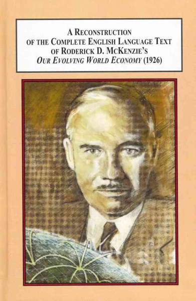 Reconstruction of the Complete English Language Text of Roderick D.  McKenzie's Our Evolving World Economy (1926)