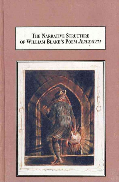 Narrative Structure of William Blake's Poem Jerusalem: A Revisionist Interpretation of the Text and Poems