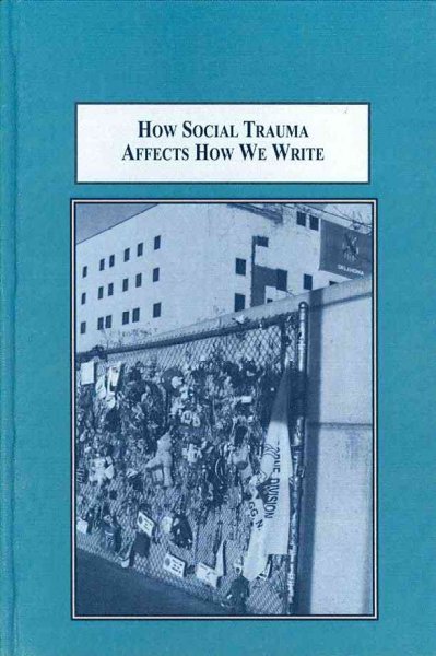 How Social Trauma Affects How We Write: Post 9/11 Rhetorical Theory and Composition Pedagogy