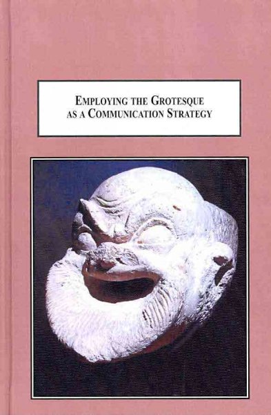 Employing the Grotesque as a Communication Strategy: The History of an Artistic Style
