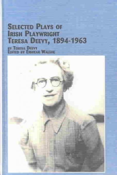 Selected Plays of Irish Playwright Teresa Deevy, 1894-1963