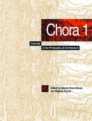 Chora 1: Intervals in the Philosophy of Architecture, Volume 1