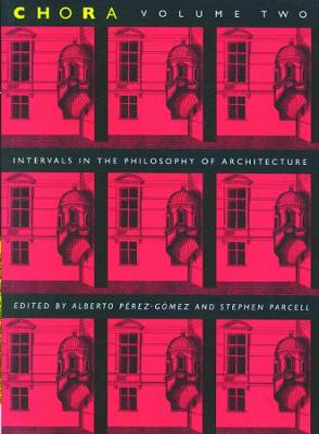 Chora 2: Intervals in the Philosophy of Architecture, Volume 2