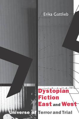 Dystopian Fiction East and West: Universe of Terror and Trial