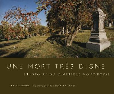 Une mort trÃ¨s digne: L'histoire du Cimetiere Mont-Royal