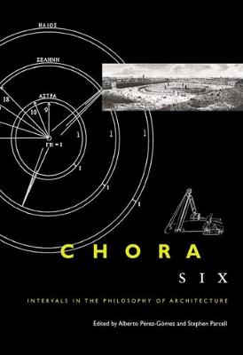 Chora 6: Intervals in the Philosophy of Architecture, Volume 6