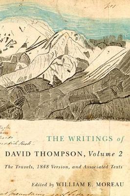 Writings of David Thompson, Volume 2: The Travels, 1848 Version, and Associated Texts
