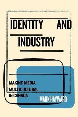Identity and Industry: Making Media Multicultural in Canada