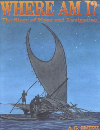 Where Am I?: The Story of Maps and Navigation