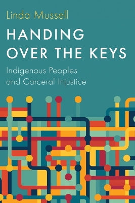 Handing Over the Keys: Indigenous Peoples and Carceral Injustice