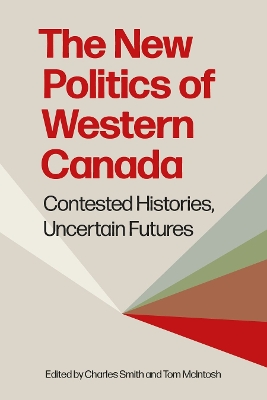 New Politics of Western Canada: Contested Histories, Uncertain Futures