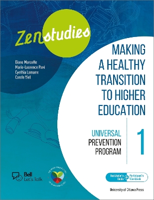 Zenstudies 1: Making a Healthy Transition to Higher Education   Facilitators Guide and Participants Workbook: Universal Prevention Program