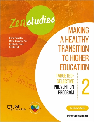 Zenstudies 2: Making a Healthy Transition to Higher Education   Facilitators Guide: Targeted-Selective Prevention Program