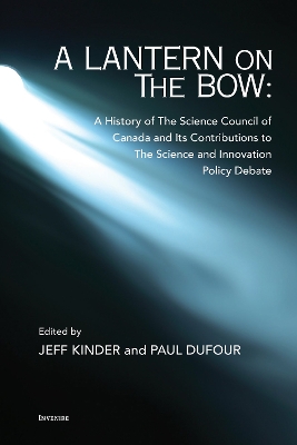 Lantern on the Bow: A History of the Science Council of Canada and its Contributions to the  Science and Innovation Policy Debate