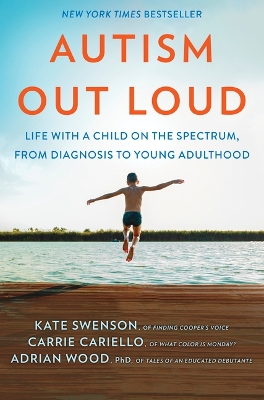 Autism Out Loud: Life with a Child on the Spectrum, from Diagnosis to Young Adulthood Original
