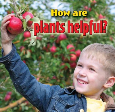 How Are Plants Helpful?