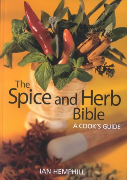 Spice and Herb Bible: A Cook's Guide