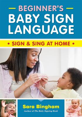 Beginner's Baby Sign Language: Sign and Sing at Home