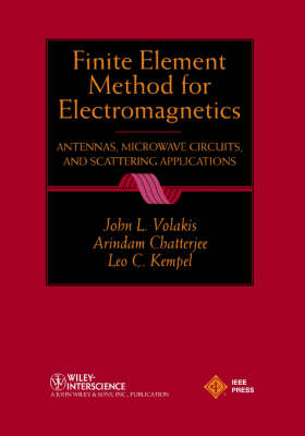 Finite Element Method Electromagnetics: Antennas, Microwave Circuits, and Scattering Applications