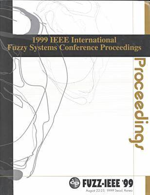 1999 IEEE International Fuzzy Systems Conference (Fuzz) 1999 ed.