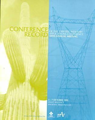 1999 IEEE 34th Industry Applications Society Annual Meeting 1999, 34th ed.