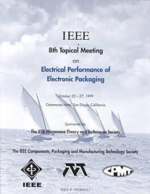 Electrical Performance of Electronic Packaging 1999 1999, 8th ed.