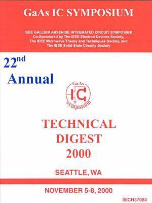 IEEE Gallium Arsenide Integrated Circuits Symposium 2000 2000 ed.