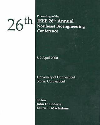 Annual Northeast Bioengineering Conference 2000,26th 2000, 26th Annual ed.