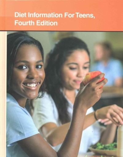 Diet Information for Teens: Health Tips About Nutrition Fundamentals and Eating Plans: Including Facts About Vitamins, Minerals, Food Additives, and Weight-related Concerns 4