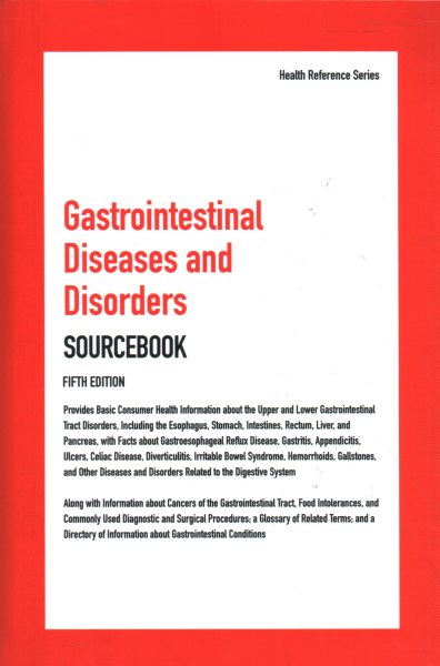 Gastrointestinal Diseases and Disorders Sourcebook, Fifth Edition 5