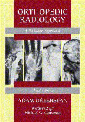 Orthopedic Radiology: A Practical Approach 3rd Revised edition
